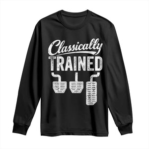 Classically Trained Manual Car Long Sleeve Shirt Pedals Driving Humor TS11 Black Print Your Wear