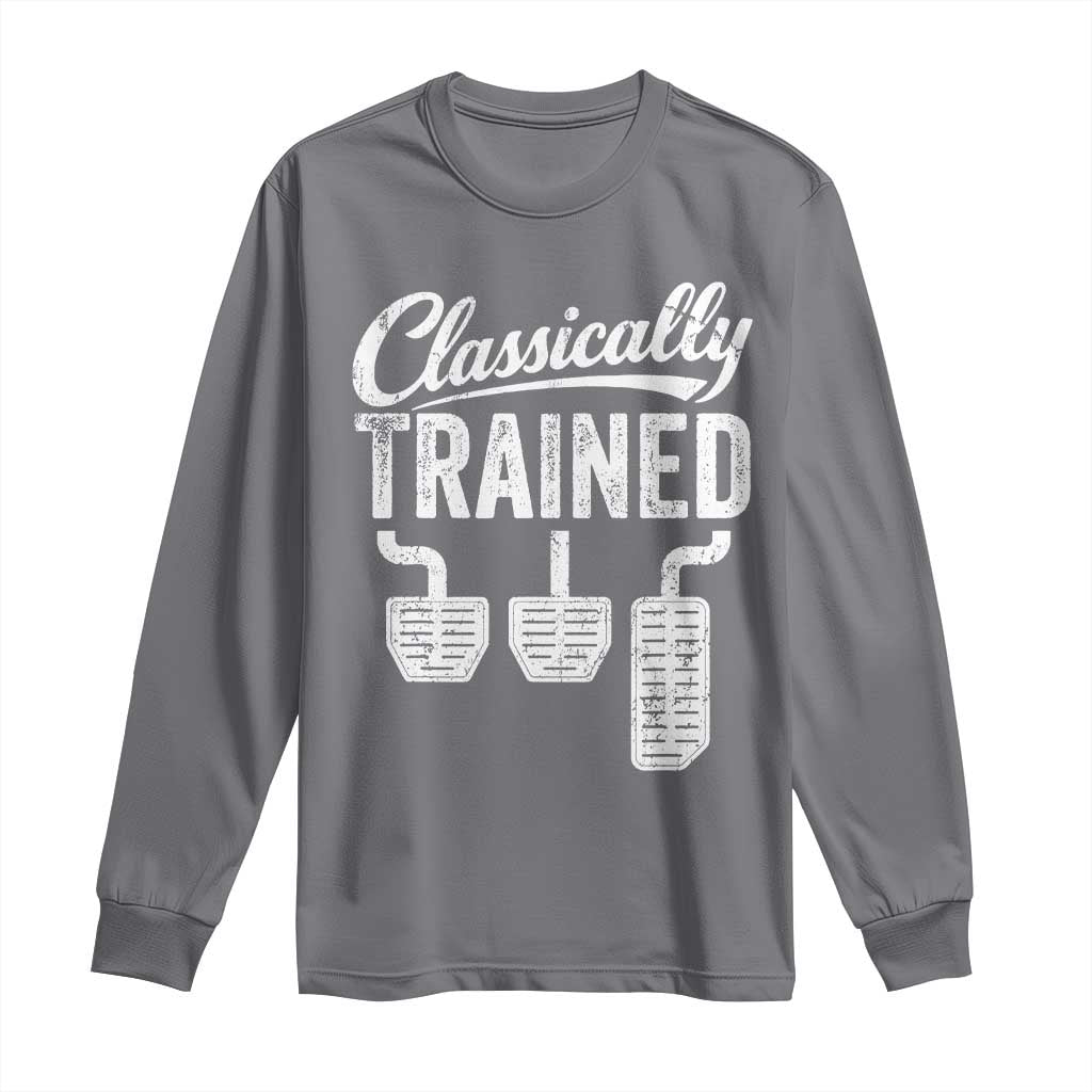 Classically Trained Manual Car Long Sleeve Shirt Pedals Driving Humor TS11 Charcoal Print Your Wear