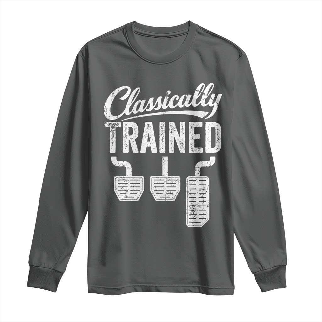Classically Trained Manual Car Long Sleeve Shirt Pedals Driving Humor TS11 Dark Heather Print Your Wear