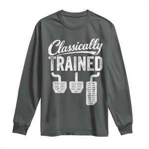 Classically Trained Manual Car Long Sleeve Shirt Pedals Driving Humor TS11 Dark Heather Print Your Wear
