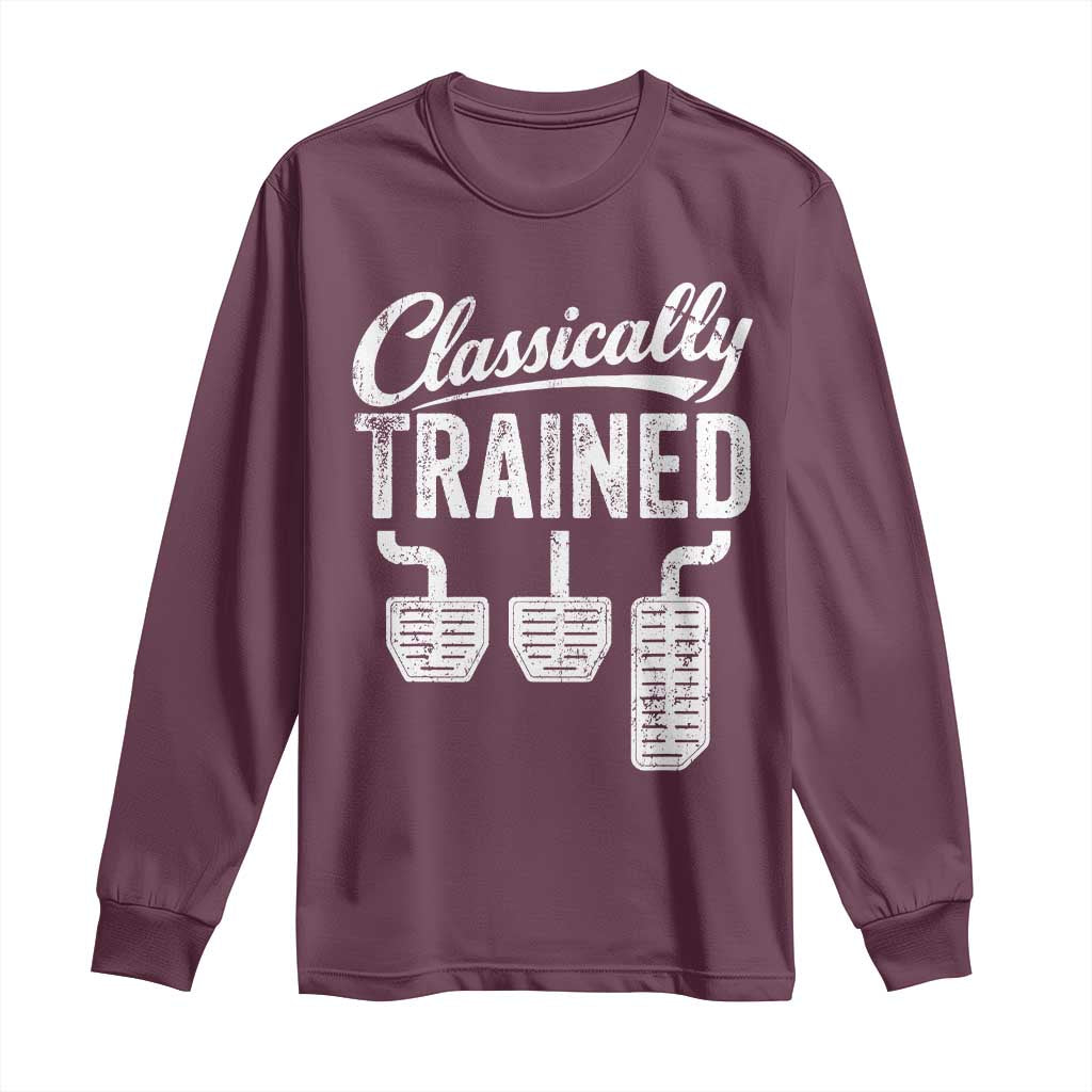 Classically Trained Manual Car Long Sleeve Shirt Pedals Driving Humor TS11 Maroon Print Your Wear