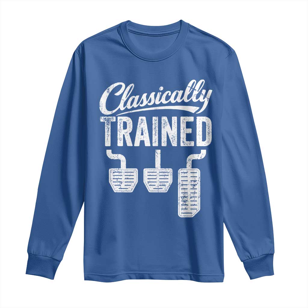 Classically Trained Manual Car Long Sleeve Shirt Pedals Driving Humor TS11 Royal Blue Print Your Wear