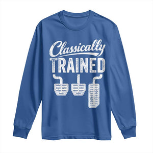 Classically Trained Manual Car Long Sleeve Shirt Pedals Driving Humor TS11 Royal Blue Print Your Wear