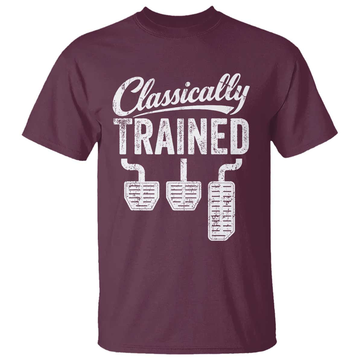 Classically Trained Manual Car T Shirt Pedals Driving Humor TS11 Maroon Print Your Wear