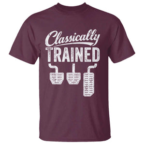 Classically Trained Manual Car T Shirt Pedals Driving Humor TS11 Maroon Print Your Wear