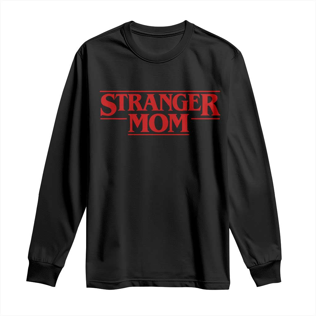 Stranger Mom Long Sleeve Shirt Funny Mothers Day Movie Gift TS11 Black Print Your Wear