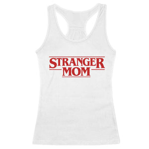 Stranger Mom Racerback Tank Top Funny Mothers Day Movie Gift TS11 White Print Your Wear