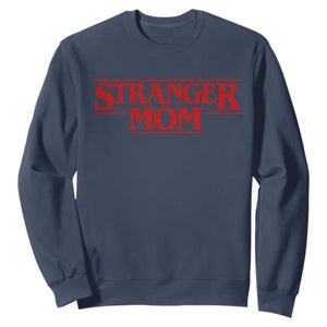 Stranger Mom Sweatshirt Funny Mothers Day Movie Gift TS11 Navy Print Your Wear