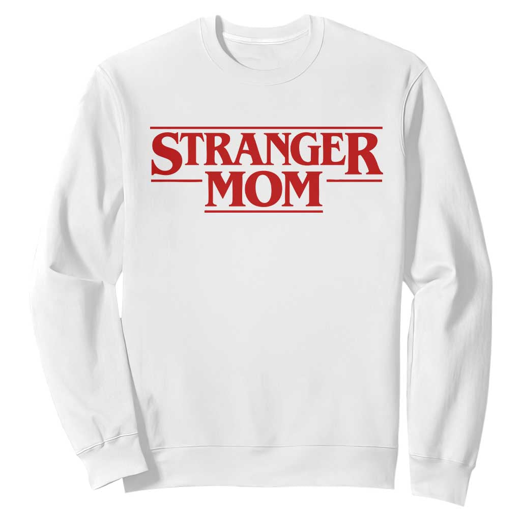 Stranger Mom Sweatshirt Funny Mothers Day Movie Gift TS11 White Print Your Wear