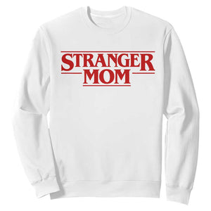 Stranger Mom Sweatshirt Funny Mothers Day Movie Gift TS11 White Print Your Wear