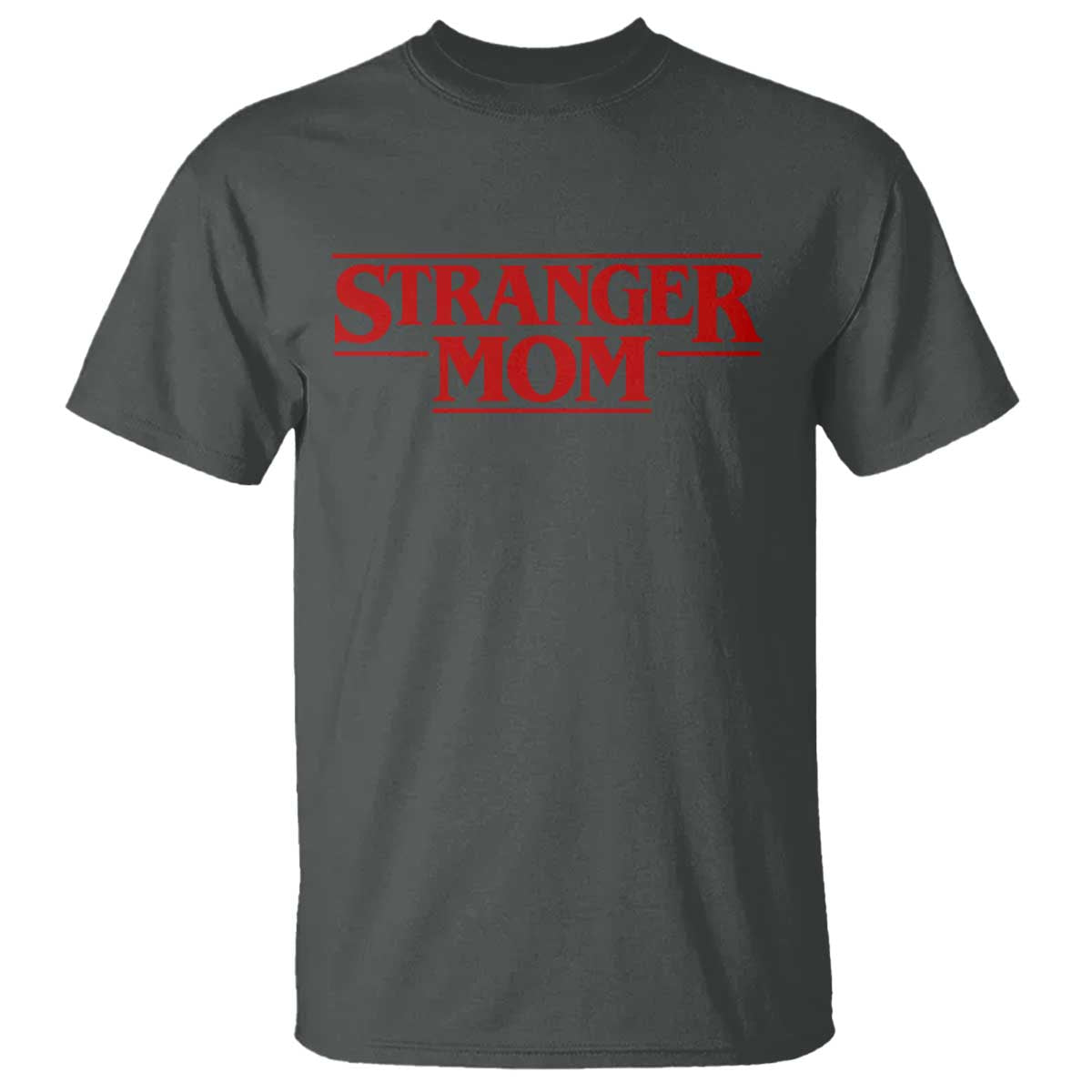Stranger Mom T Shirt Funny Mothers Day Movie Gift TS11 Dark Heather Print Your Wear
