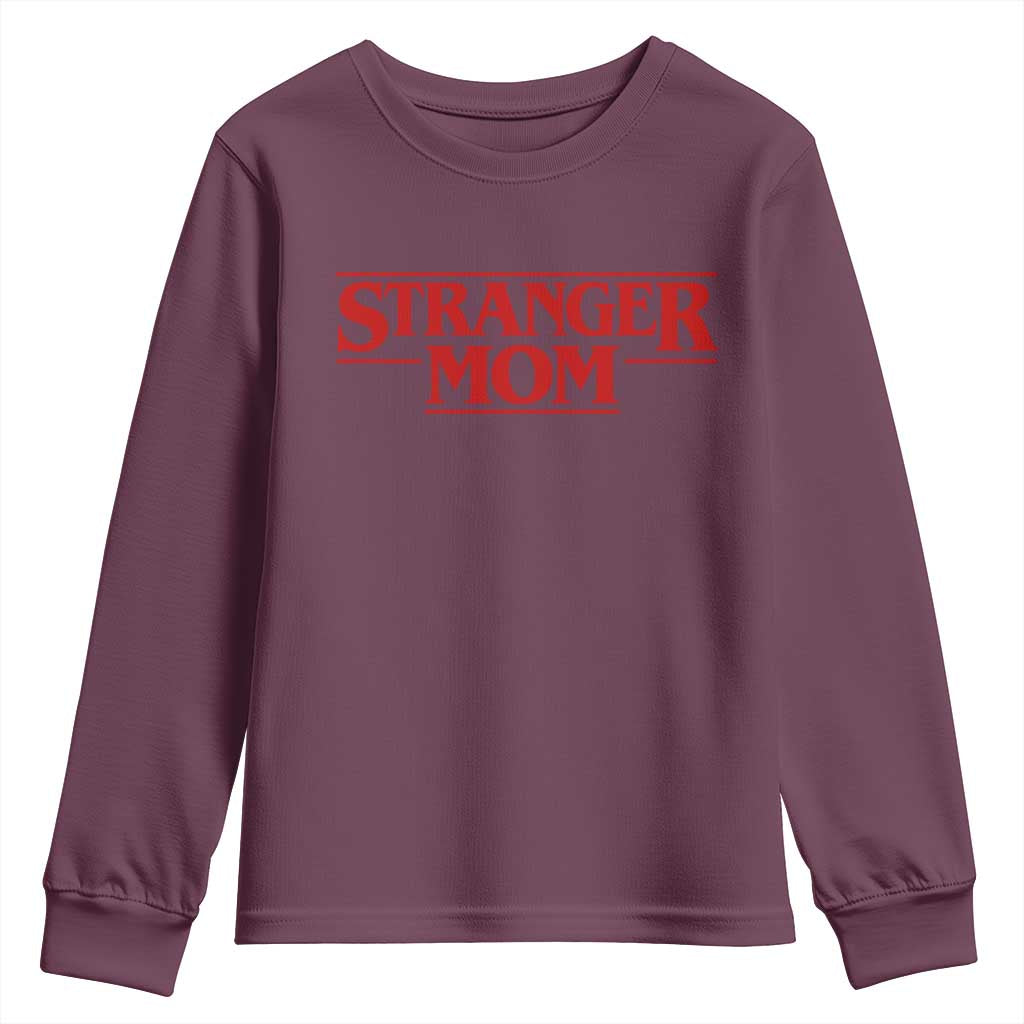 Stranger Mom Youth Sweatshirt Funny Mothers Day Movie Gift TS11 Maroon Print Your Wear