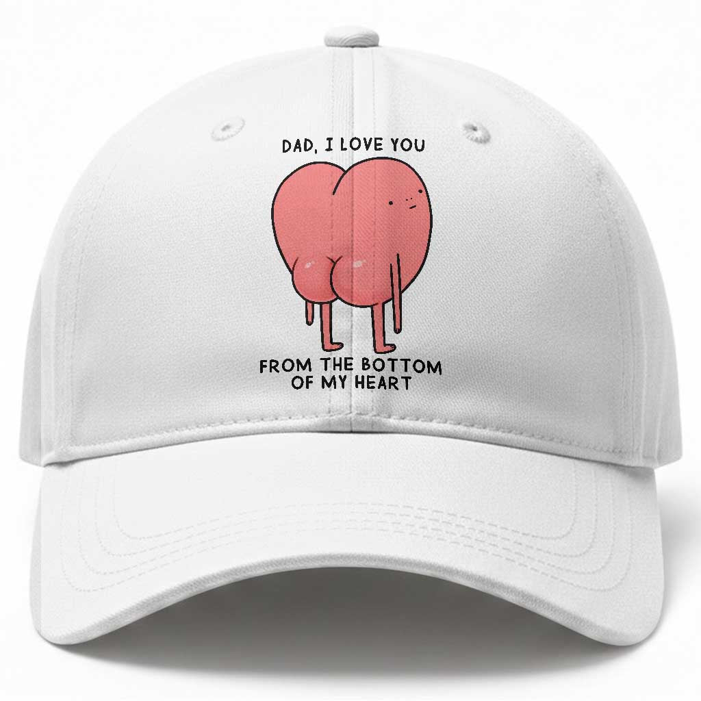 Dad I Love You From The Bottom Of My Heart Baseball Cap Fathers Day Gifts TS11 Print Your Wear
