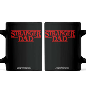 Stranger Dad Coffee Mug Funny Fathers Day Movie Gift TS11 Black Print Your Wear
