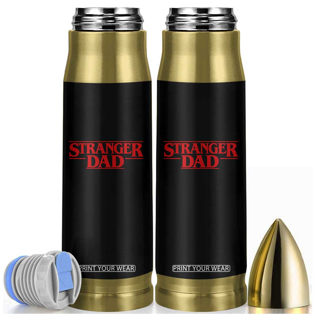 Stranger Dad Bullet Tumbler Funny Fathers Day Movie Gift TS11 Black Print Your Wear
