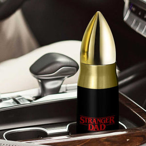 Stranger Dad Bullet Tumbler Funny Fathers Day Movie Gift TS11 Print Your Wear