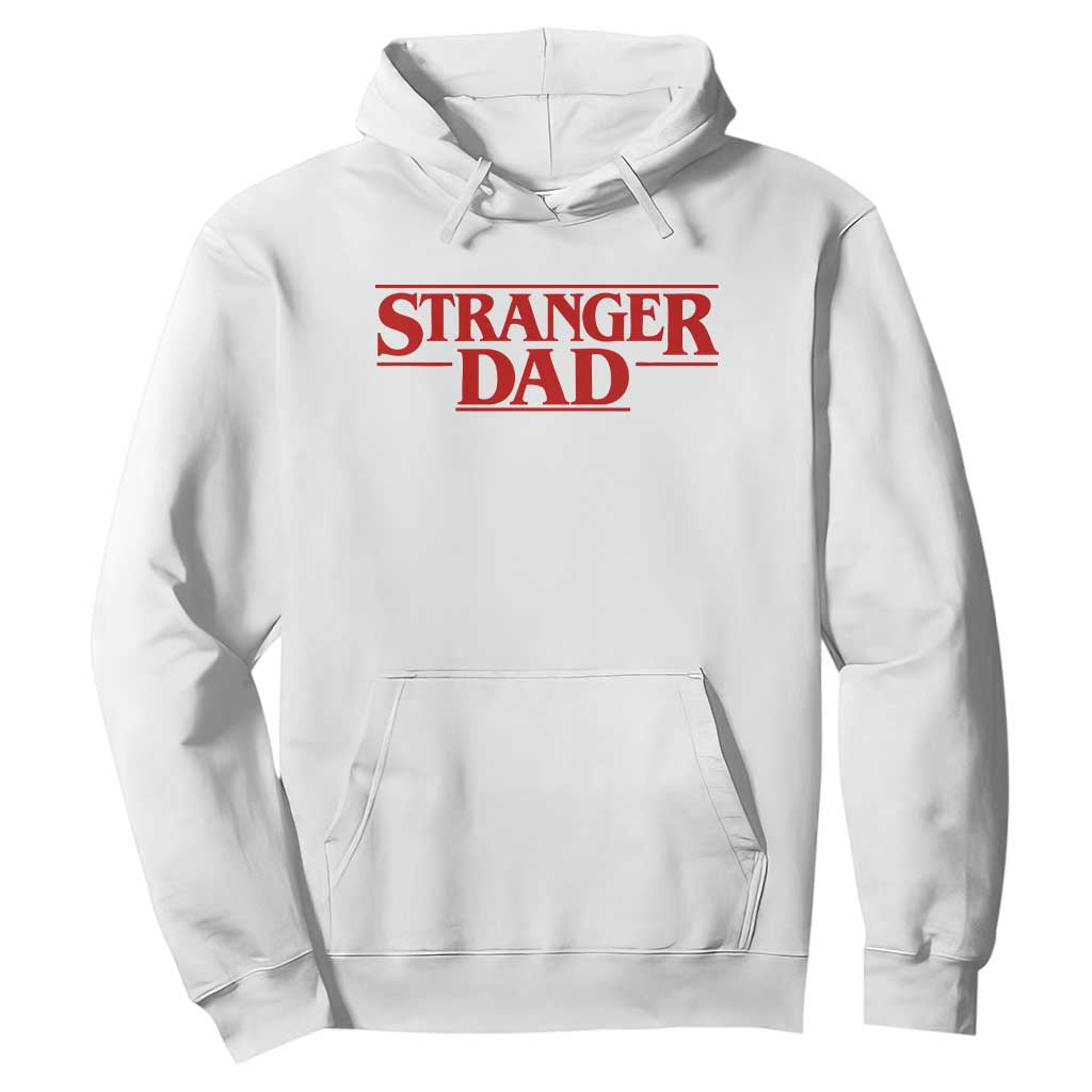 Stranger Dad Hoodie Funny Fathers Day Movie Gift TS11 White Print Your Wear