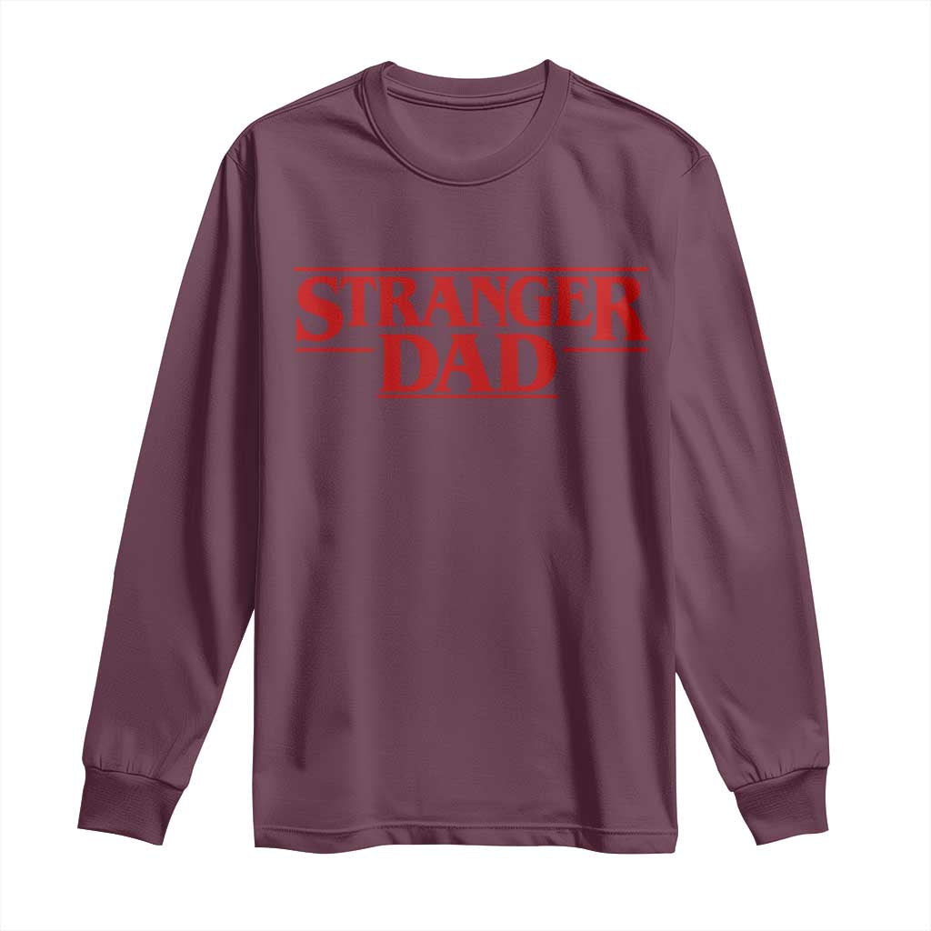 Stranger Dad Long Sleeve Shirt Funny Fathers Day Movie Gift TS11 Maroon Print Your Wear