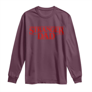 Stranger Dad Long Sleeve Shirt Funny Fathers Day Movie Gift TS11 Maroon Print Your Wear
