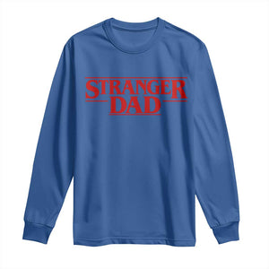 Stranger Dad Long Sleeve Shirt Funny Fathers Day Movie Gift TS11 Royal Blue Print Your Wear