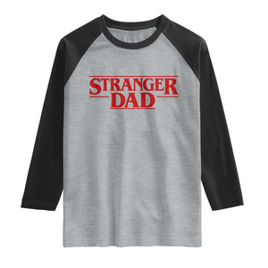 Stranger Dad Raglan Shirt Funny Fathers Day Movie Gift TS11 Heather Gray Black Print Your Wear