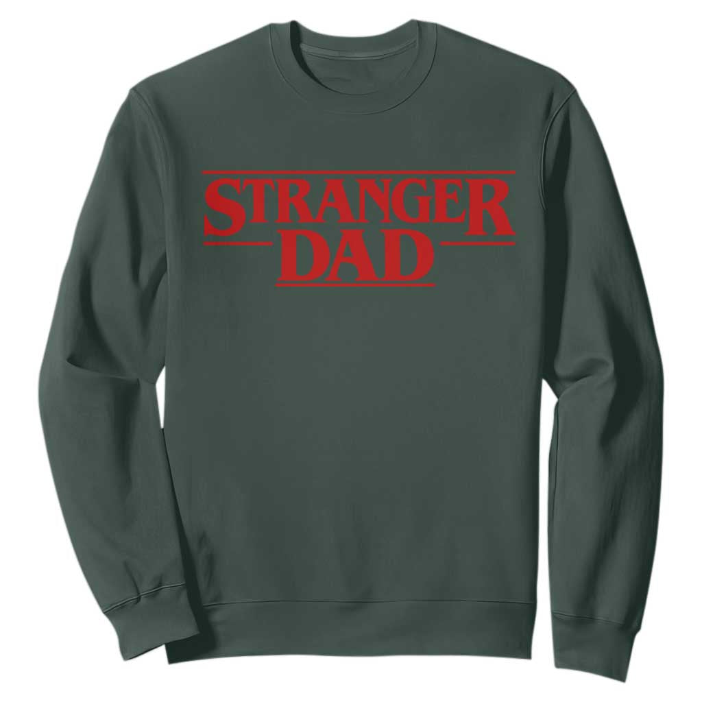Stranger Dad Sweatshirt Funny Fathers Day Movie Gift TS11 Dark Forest Green Print Your Wear