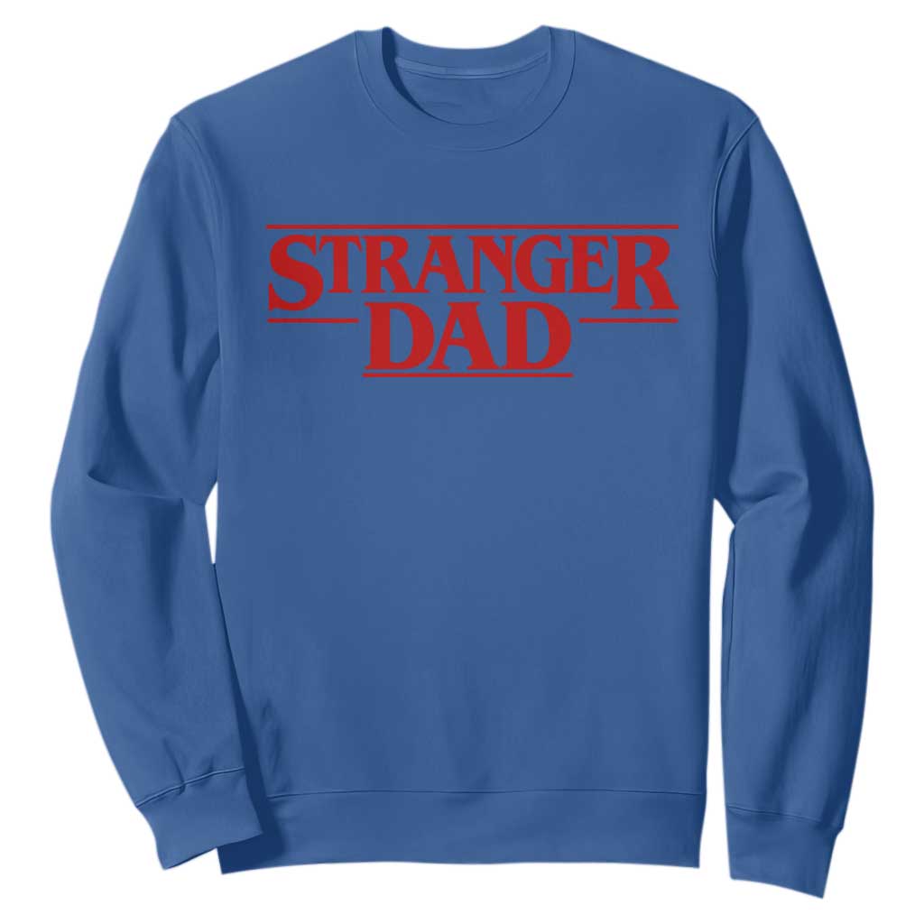 Stranger Dad Sweatshirt Funny Fathers Day Movie Gift TS11 Royal Blue Print Your Wear