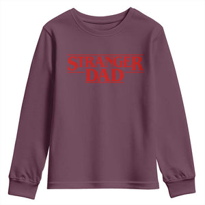 Stranger Dad Youth Sweatshirt Funny Fathers Day Movie Gift TS11 Maroon Print Your Wear
