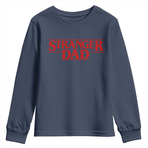 Stranger Dad Youth Sweatshirt Funny Fathers Day Movie Gift TS11 Navy Print Your Wear