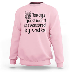 Vodka Lover Sweatshirt Today's Good Mood Is Sponsored By Vodka TS11 Light Pink Print Your Wear