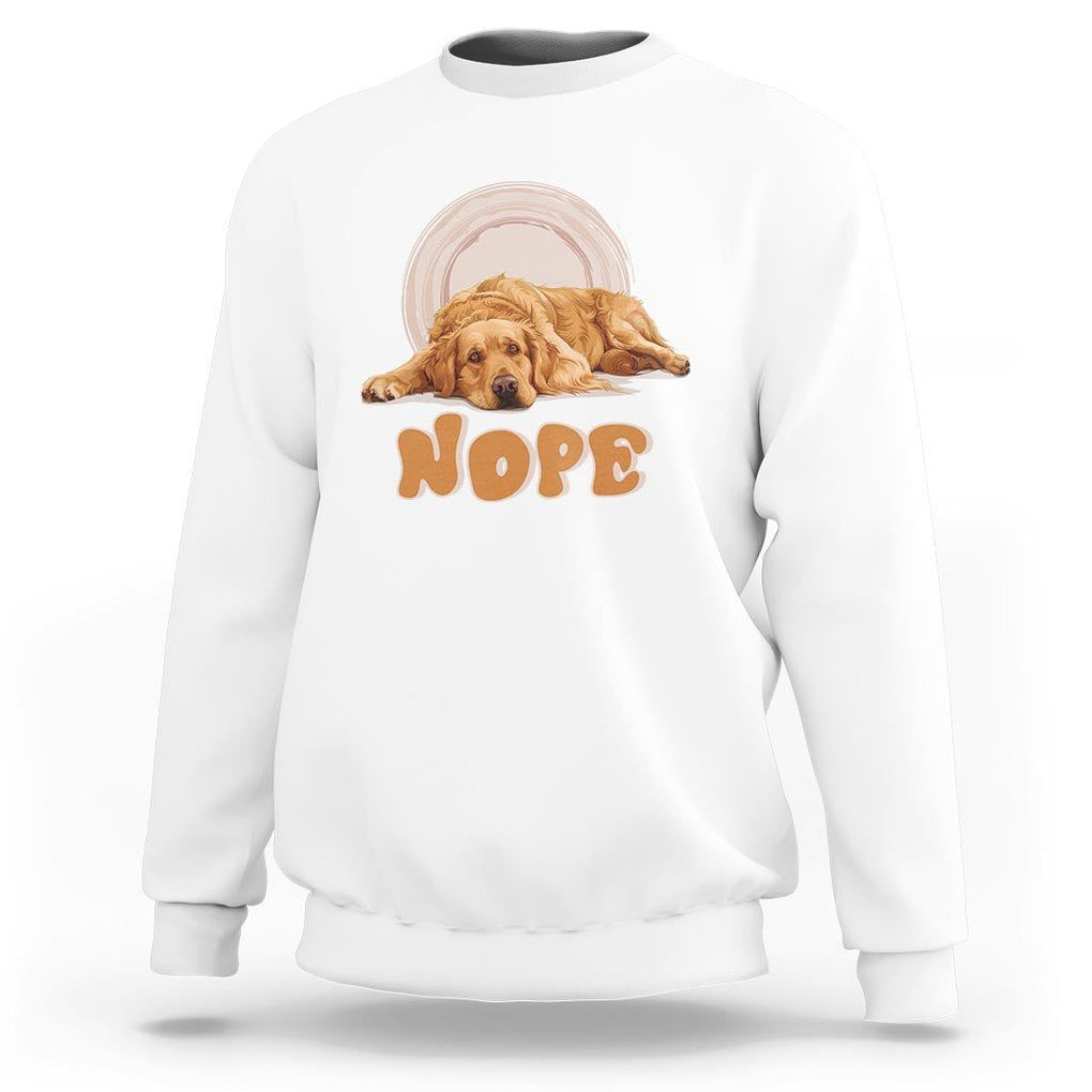 Lazy Golden Retriever Sweatshirt Nope Funny Dog Lover TS11 White Print Your Wear