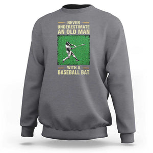 Funny Baseball Sweatshirt Never Underestimate An Old Man With A Baseball Bat TS11 Charcoal Print Your Wear