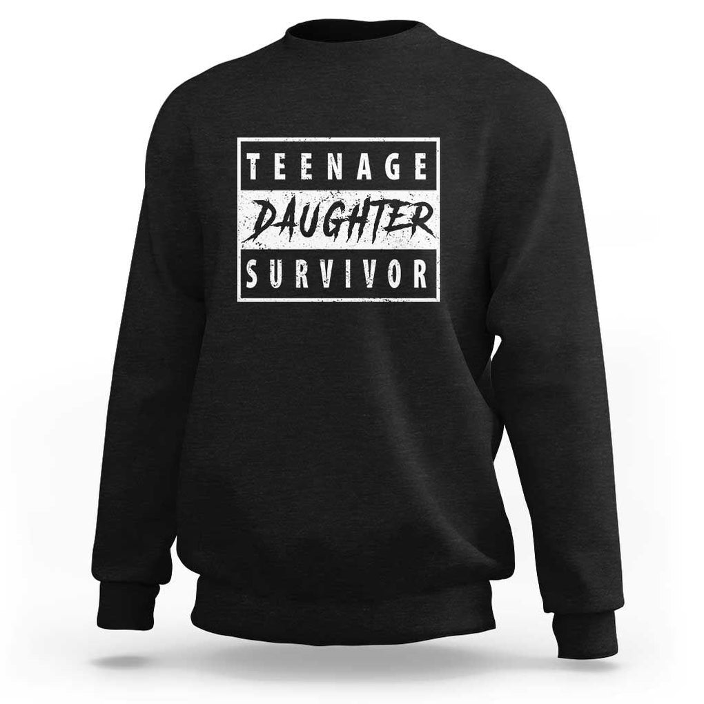 Teenage Daughter Survivor Sweatshirt Vintage Funny Popular Parenting Quote TS11 Black Print Your Wear