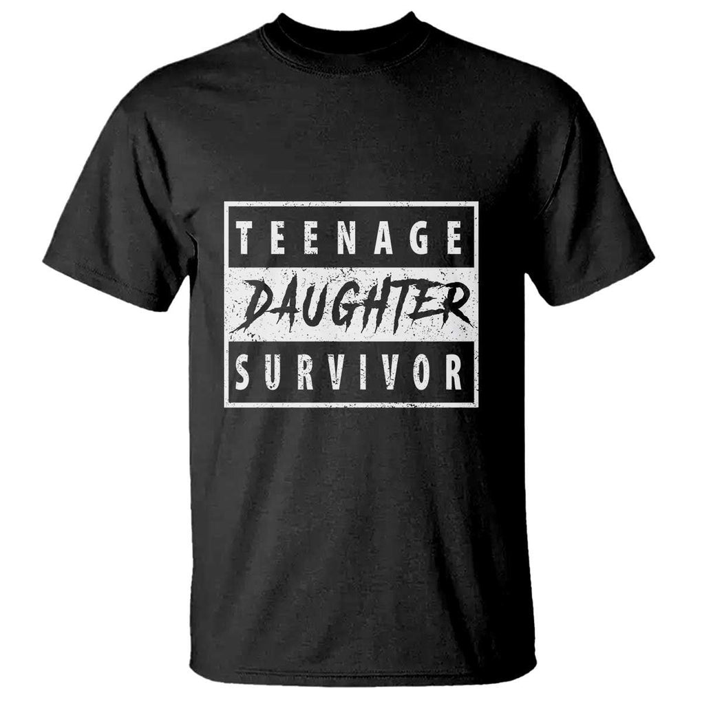 Teenage Daughter Survivor T Shirt Vintage Funny Popular Parenting Quote TS11 Black Print Your Wear