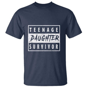 Teenage Daughter Survivor T Shirt Vintage Funny Popular Parenting Quote TS11 Navy Print Your Wear