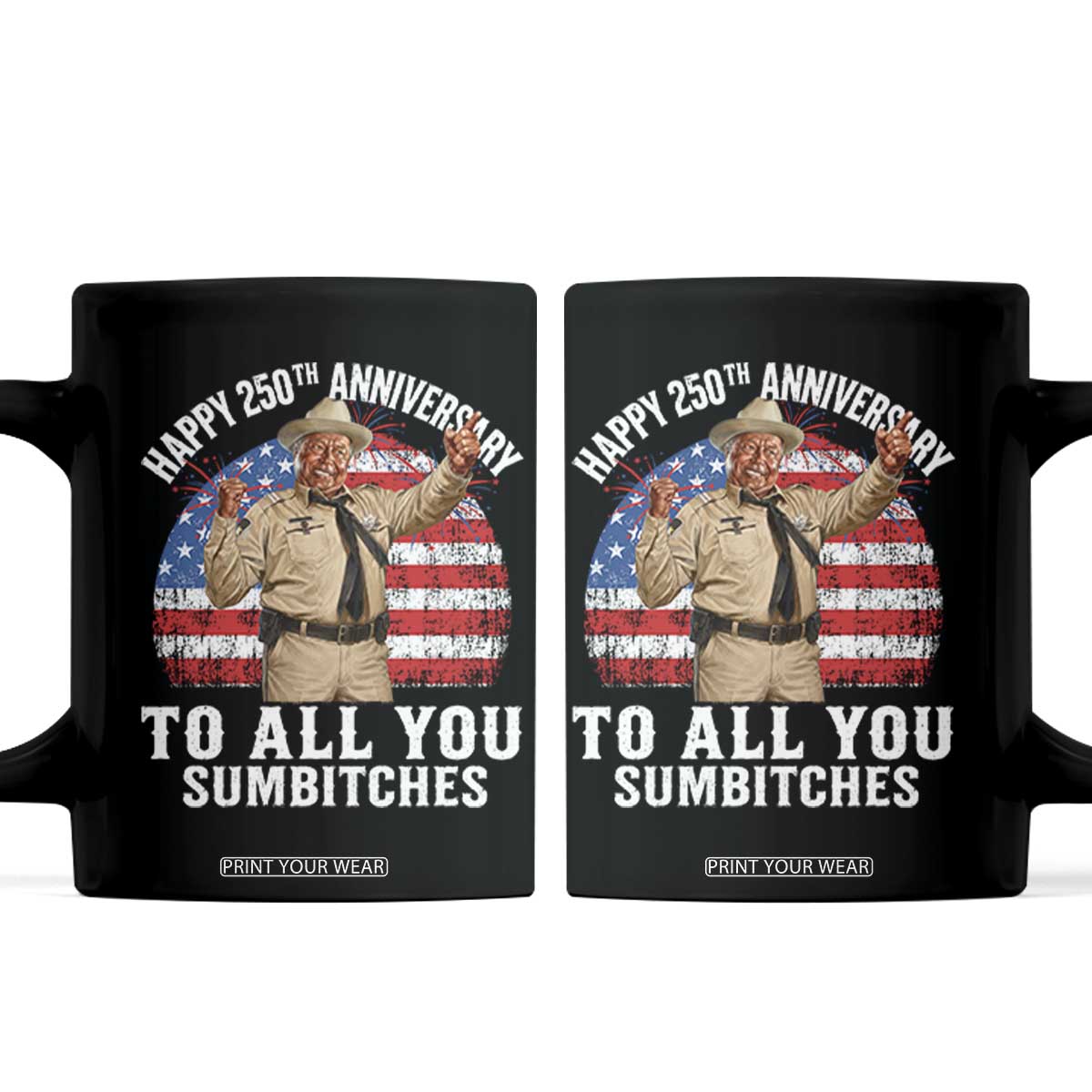 Happy 250th Anniversary To All You Sumbitches Coffee Mug Funny Smokey Patriotic 70s Movie The Bandit TS11 Black Print Your Wear