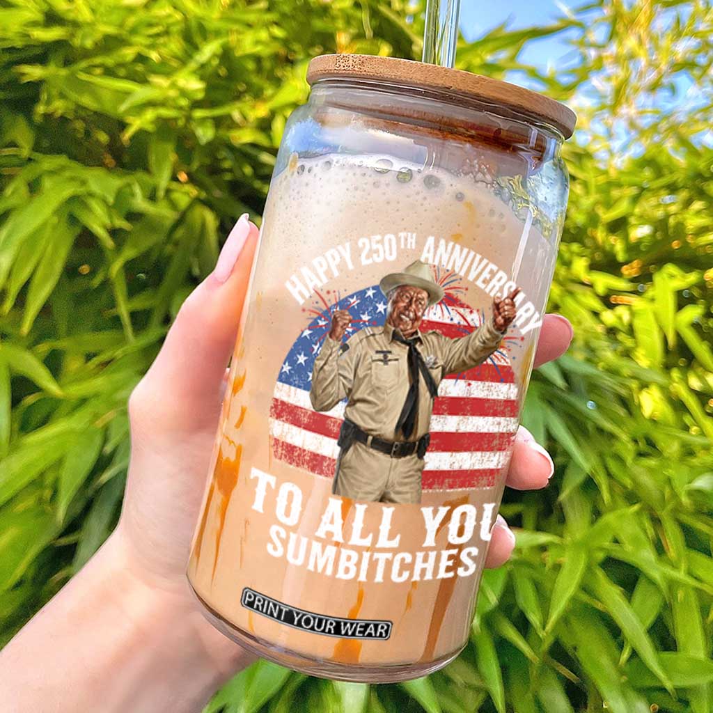 Happy 250th Anniversary To All You Sumbitches Glass Can Funny Smokey Patriotic 70s Movie The Bandit TS11 Black Print Your Wear