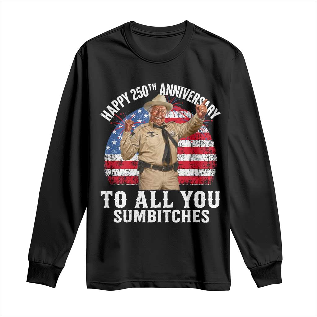 Happy 250th Anniversary To All You Sumbitches Long Sleeve Shirt Funny Smokey Patriotic 70s Movie The Bandit TS11 Black Print Your Wear