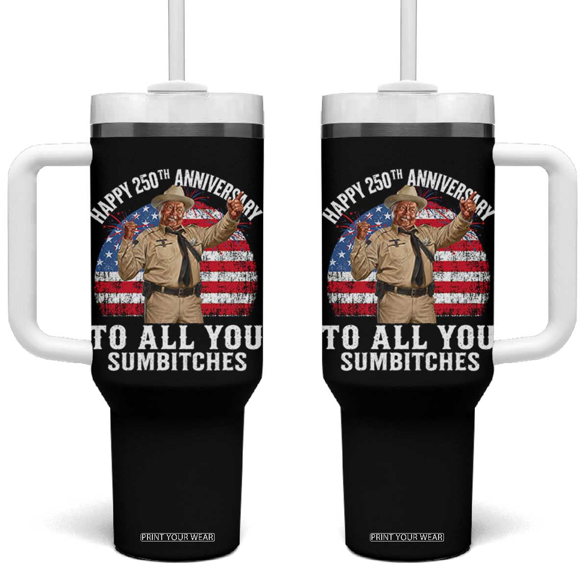 Happy 250th Anniversary To All You Sumbitches Tumbler With Handle Funny Smokey Patriotic 70s Movie The Bandit TS11 One Size: 40 oz Black Print Your Wear