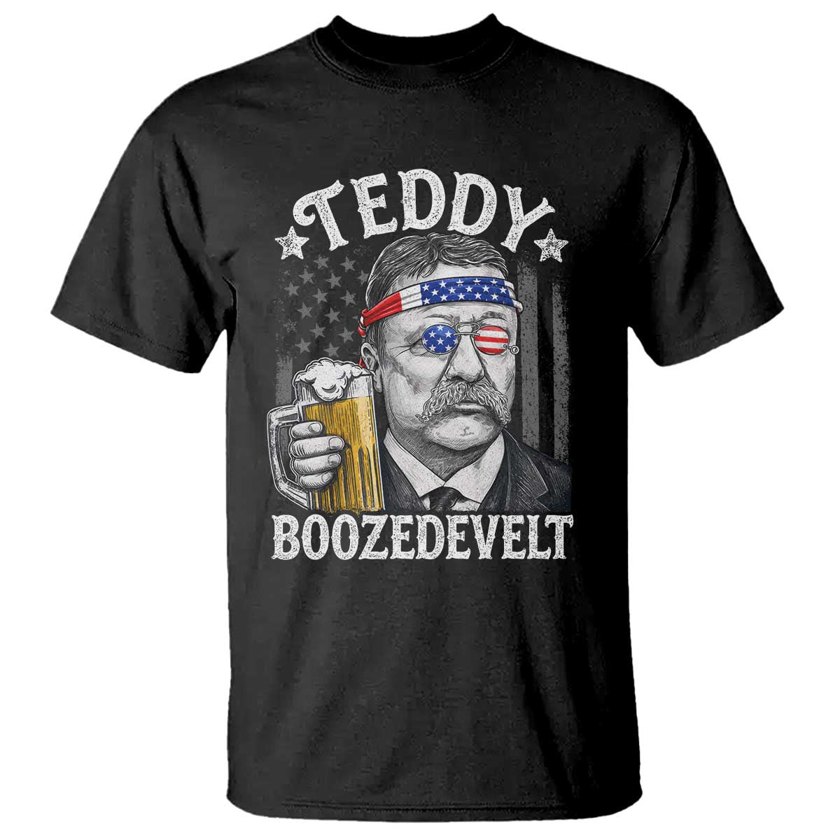 Teddy Boozedevelt Theodore Roosevelt 4th of July T Shirt Funny Beer Drinking Vintage American Flag TS11 Black Print Your Wear
