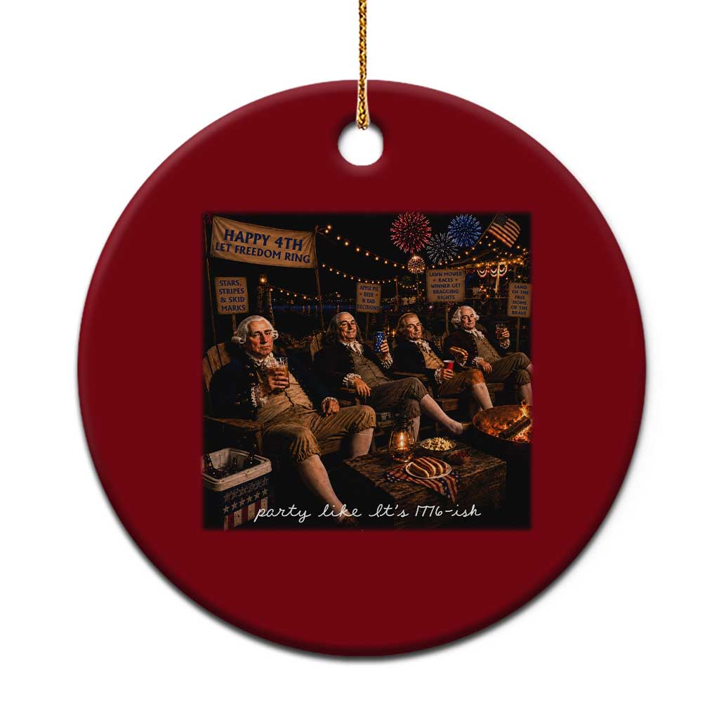 Party Like It Is 1776 Founding Father Ceramic Ornament Funny 4th of July Meme TS11 1pc Red Print Your Wear