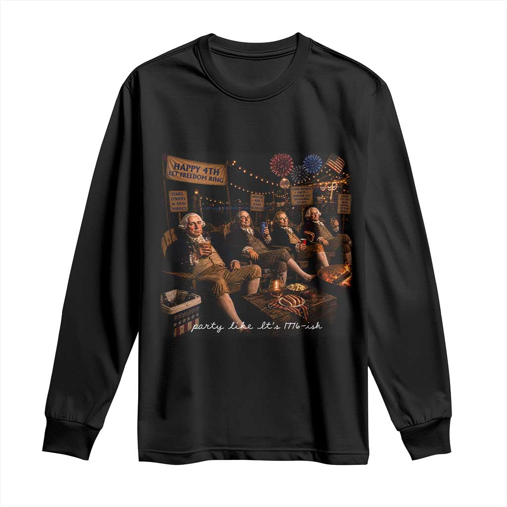 Party Like It Is 1776 Founding Father Long Sleeve Shirt Funny 4th of July Meme TS11 Black Print Your Wear