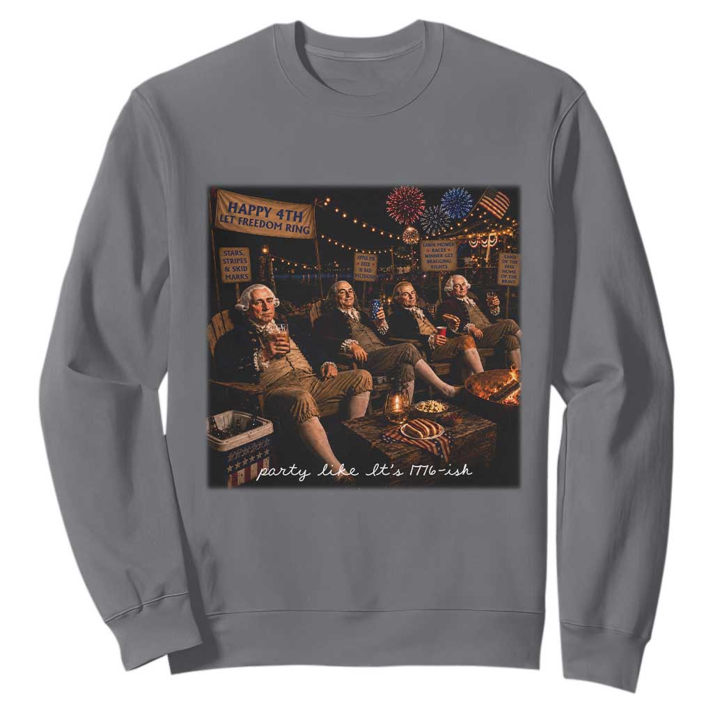 Party Like It Is 1776 Founding Father Sweatshirt Funny 4th of July Meme TS11 Charcoal Print Your Wear