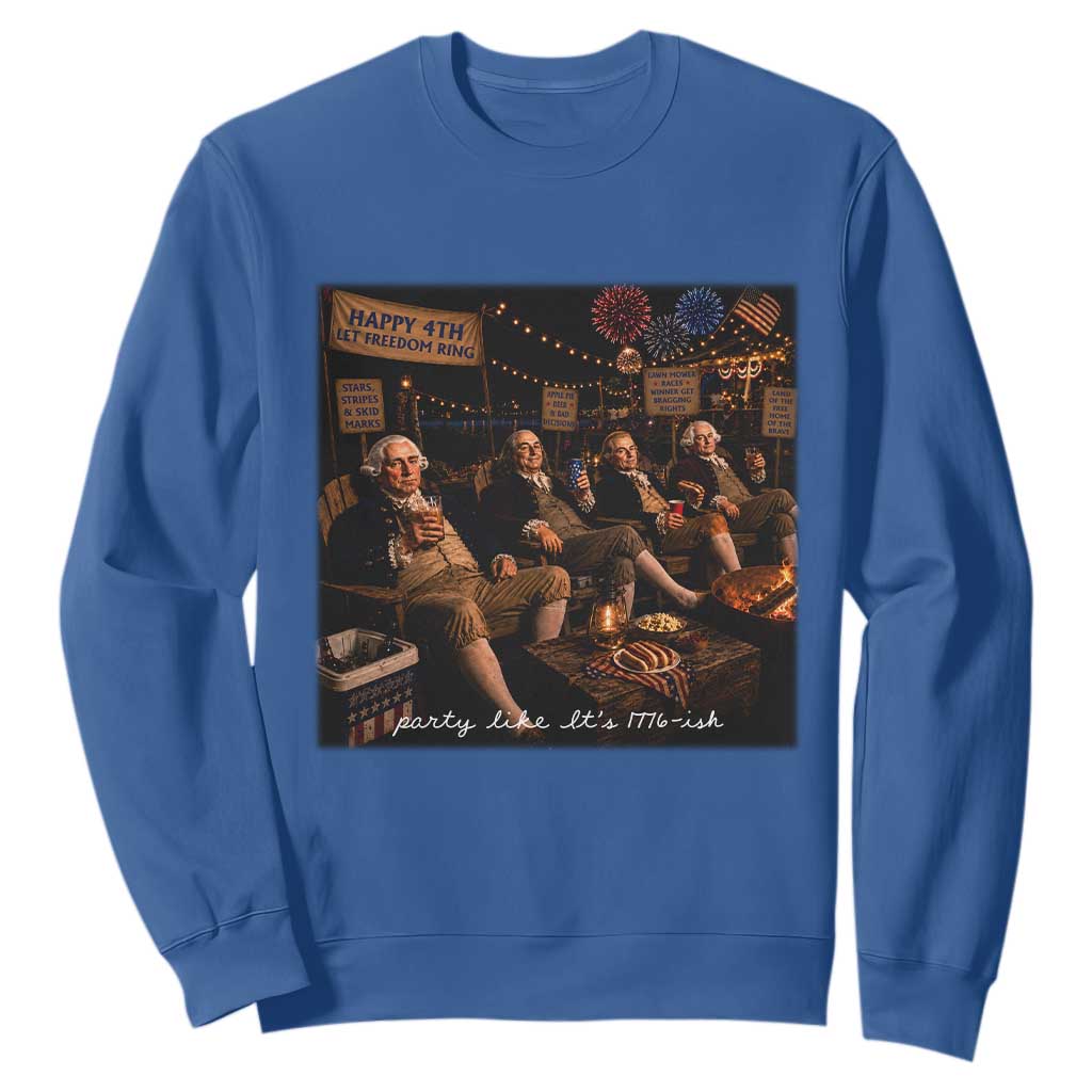 Party Like It Is 1776 Founding Father Sweatshirt Funny 4th of July Meme TS11 Royal Blue Print Your Wear