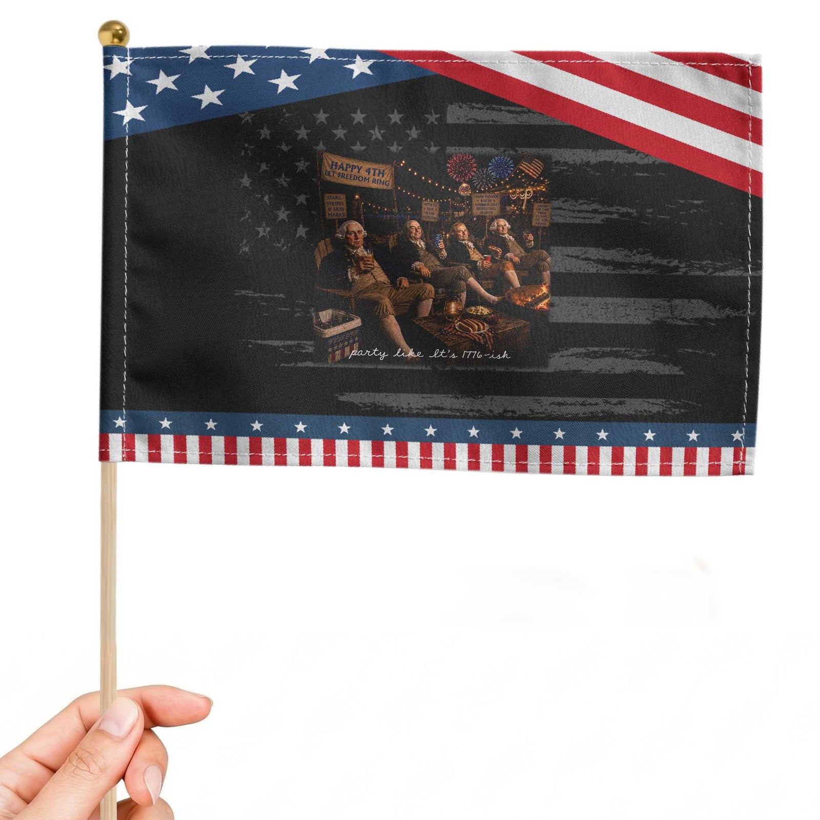 Party Like It Is 1776 Founding Father Patriotic Handheld Flag Funny 4th of July Meme TS11 Distressed 8.2