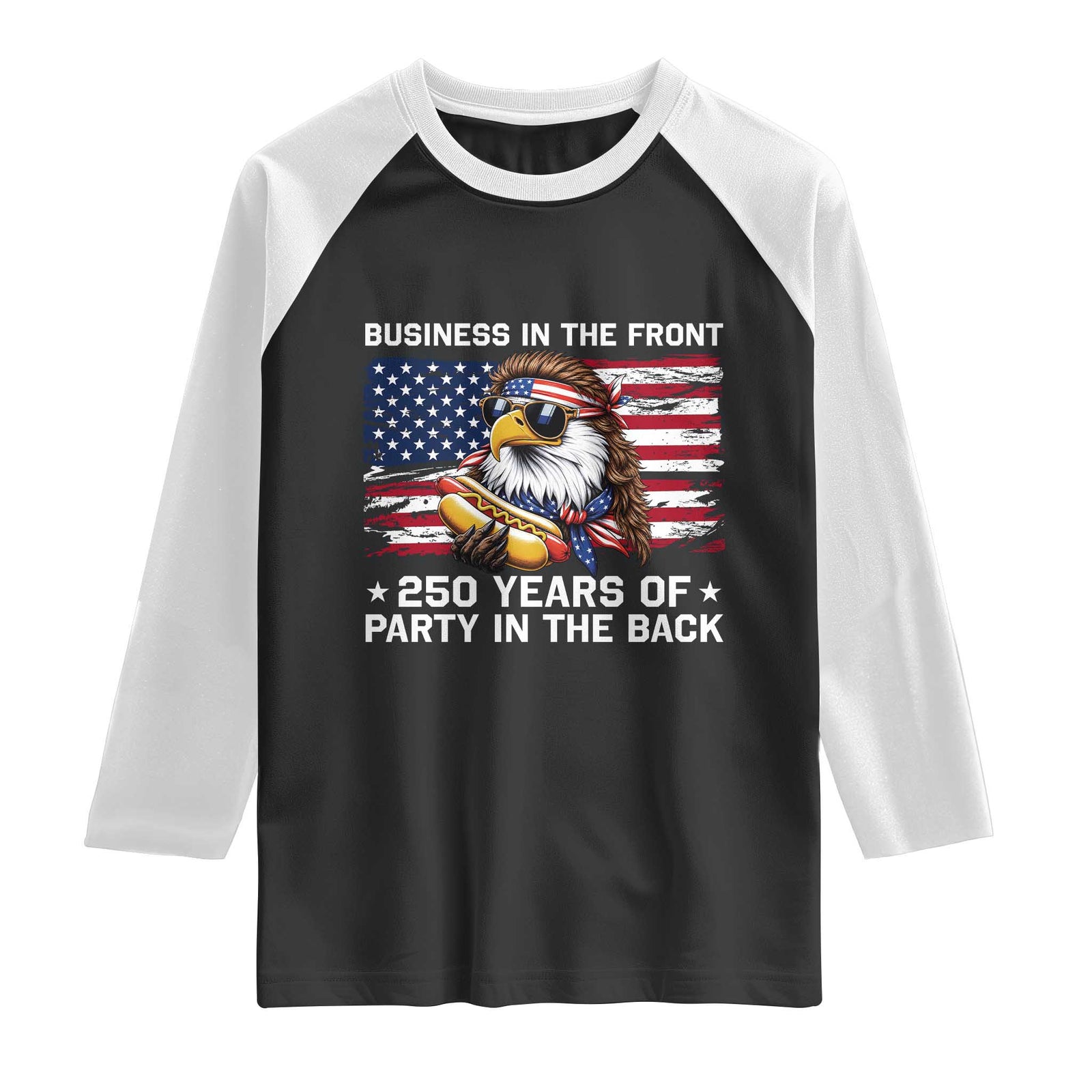 Business In The Front Party In The Back 250th Anniversary USA Raglan Shirt Patriotic Eagle Mullet TS11 Black White Print Your Wear