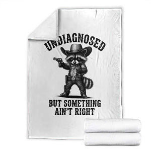 Undiagnosed But Something Ain't Right Throw Blanket Funny Raccoon Cowboy TS11 White Print Your Wear