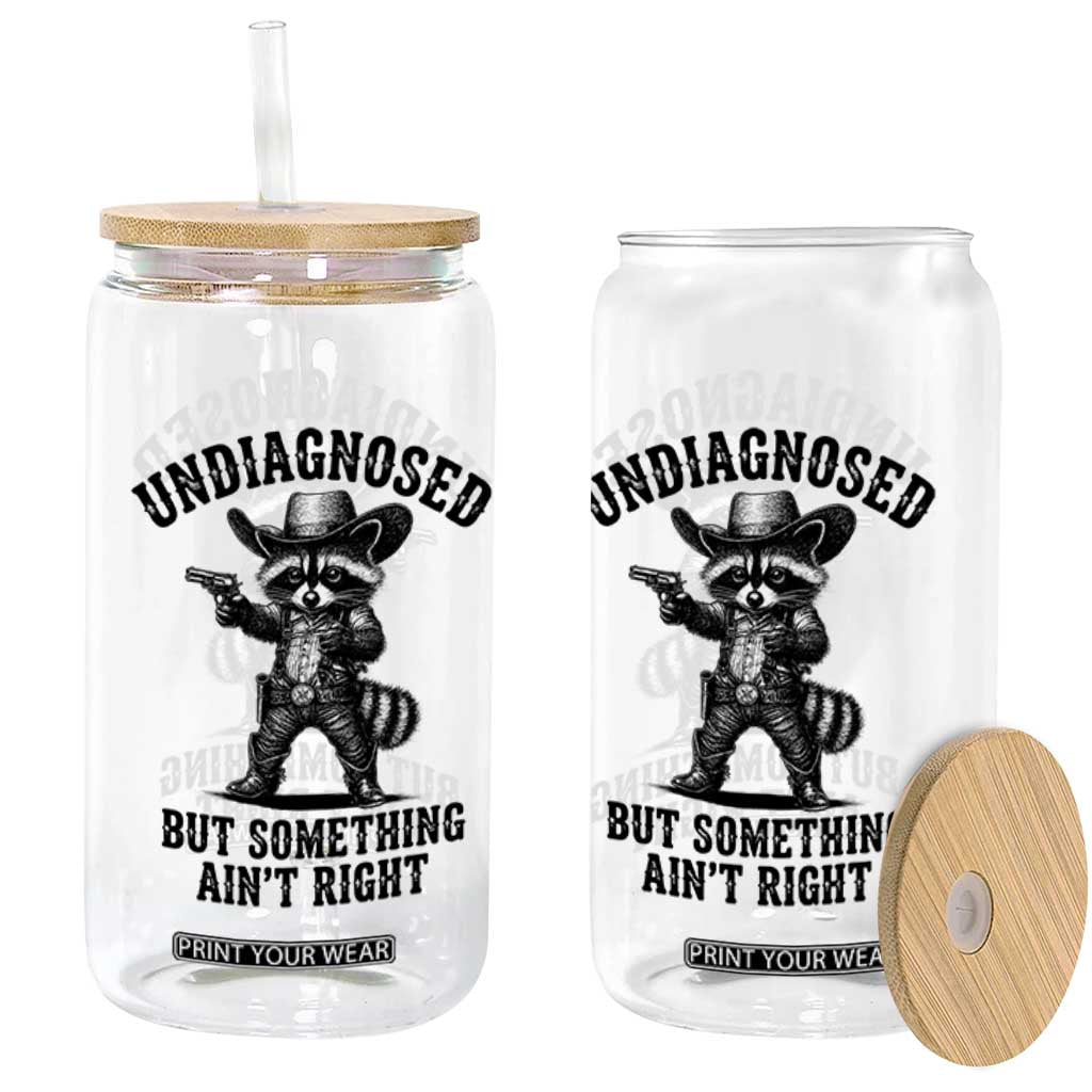 Undiagnosed But Something Ain't Right Glass Can Funny Raccoon Cowboy TS11 Print Your Wear