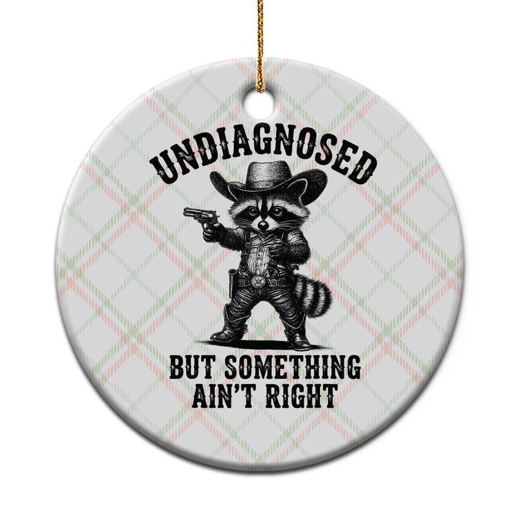 Undiagnosed But Something Ain't Right Ceramic Ornament Funny Raccoon Cowboy TS11 1pc Christmas Plaid Print Your Wear