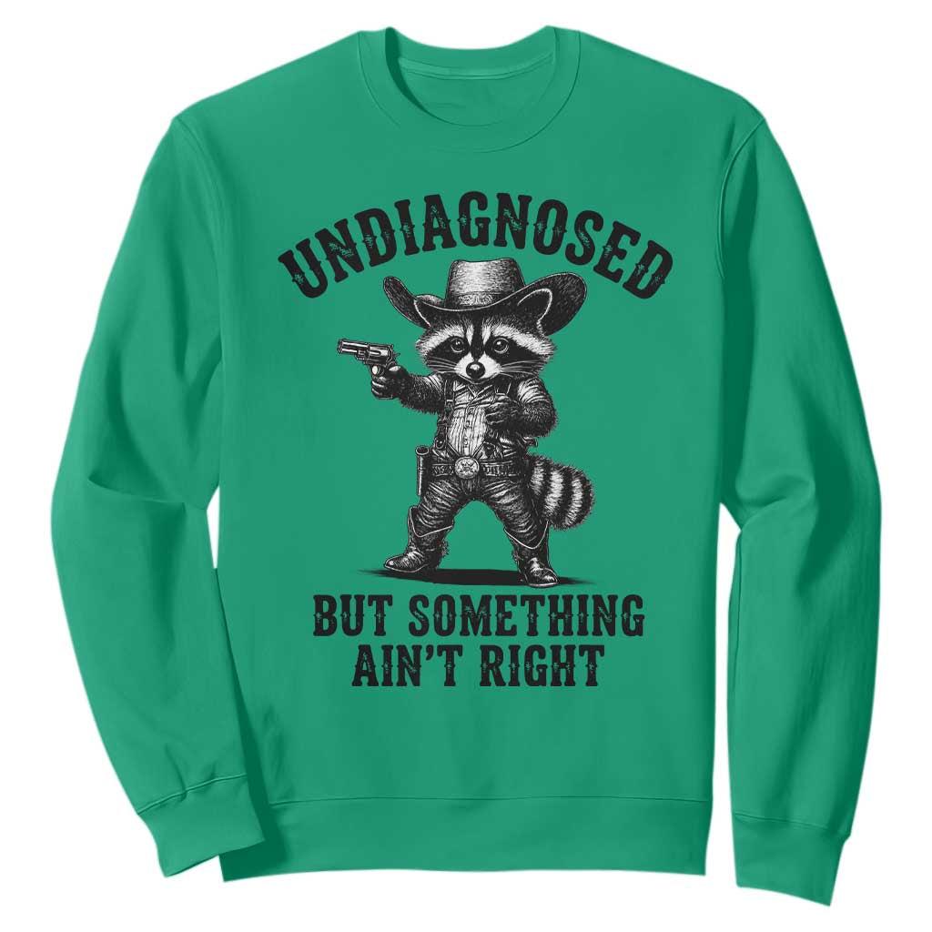 Undiagnosed But Something Ain't Right Sweatshirt Funny Raccoon Cowboy TS11 Irish Green Print Your Wear